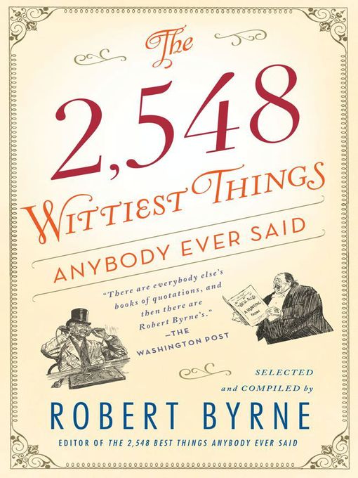 Title details for The 2,548 Wittiest Things Anybody Ever Said by Robert Byrne - Available